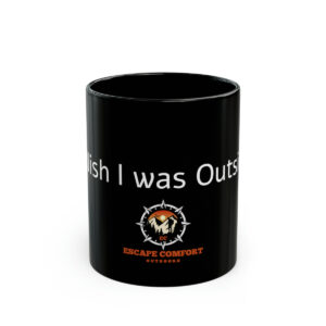 I Wish I Was Outside Black Mug (11oz, 15oz)